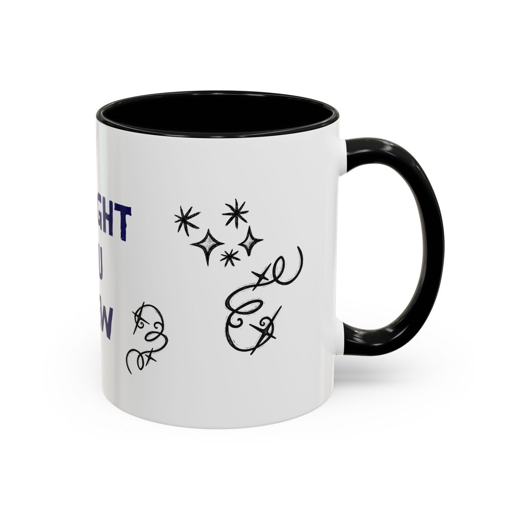 Thought You Knew Accent Coffee Mug (11oz)