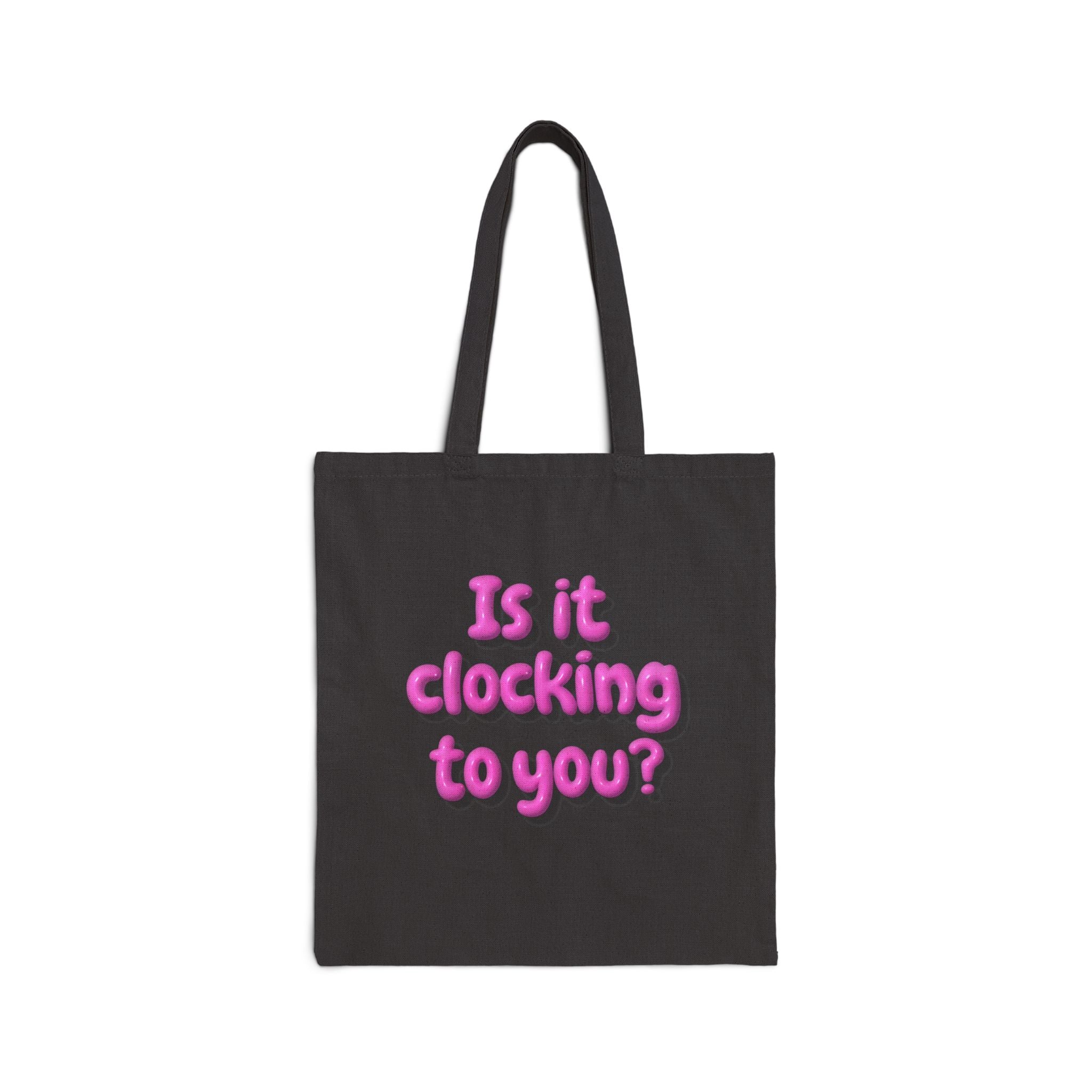 Canvas Tote Bag — "Is it clocking to you?" Pink Bubble Text Tote