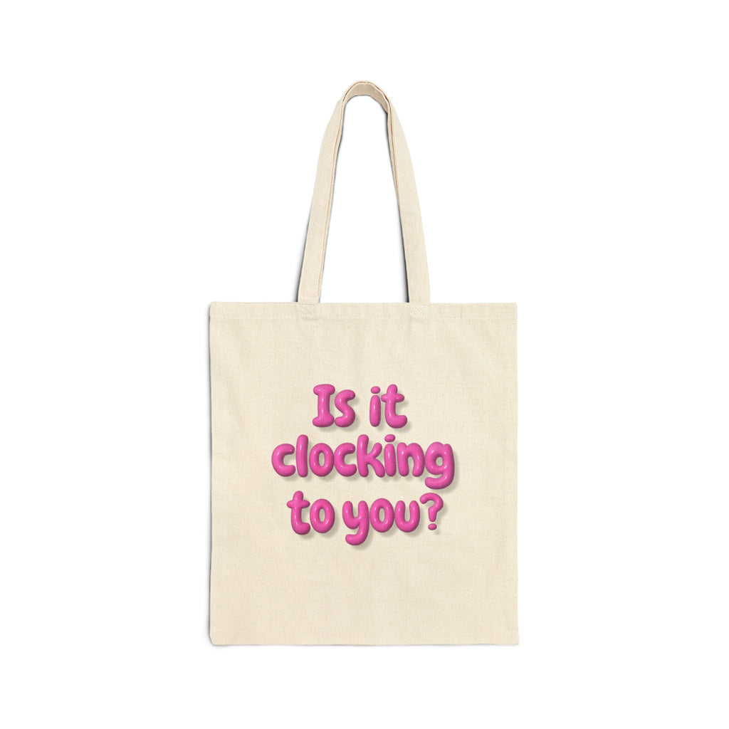 Canvas Tote Bag — "Is it clocking to you?" Pink Bubble Text Tote
