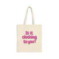Canvas Tote Bag — "Is it clocking to you?" Pink Bubble Text Tote