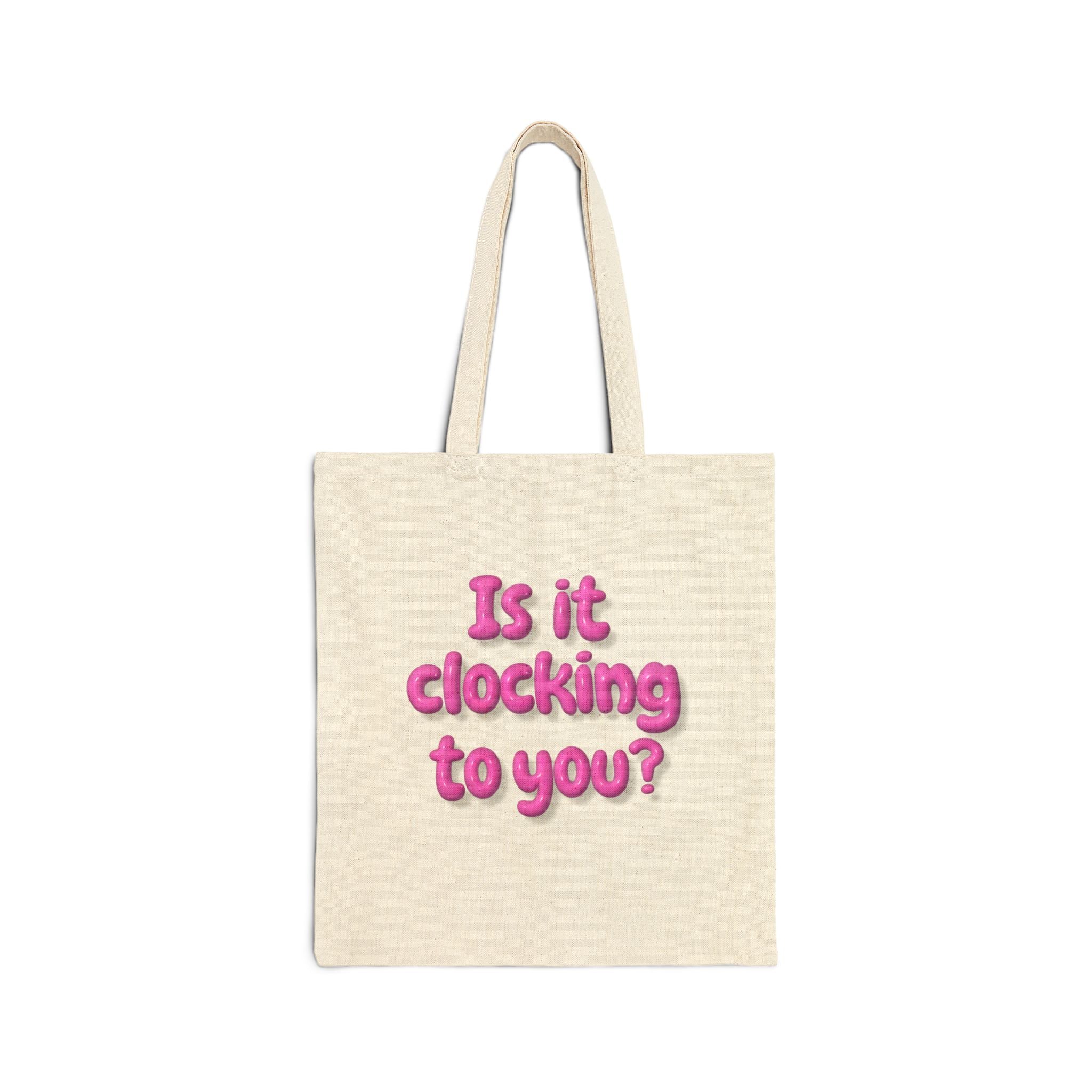 Canvas Tote Bag — "Is it clocking to you?" Pink Bubble Text Tote