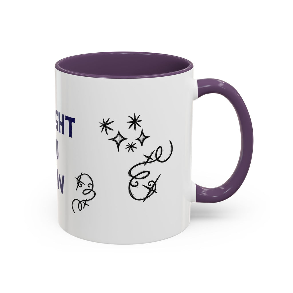 Thought You Knew Accent Coffee Mug (11oz)