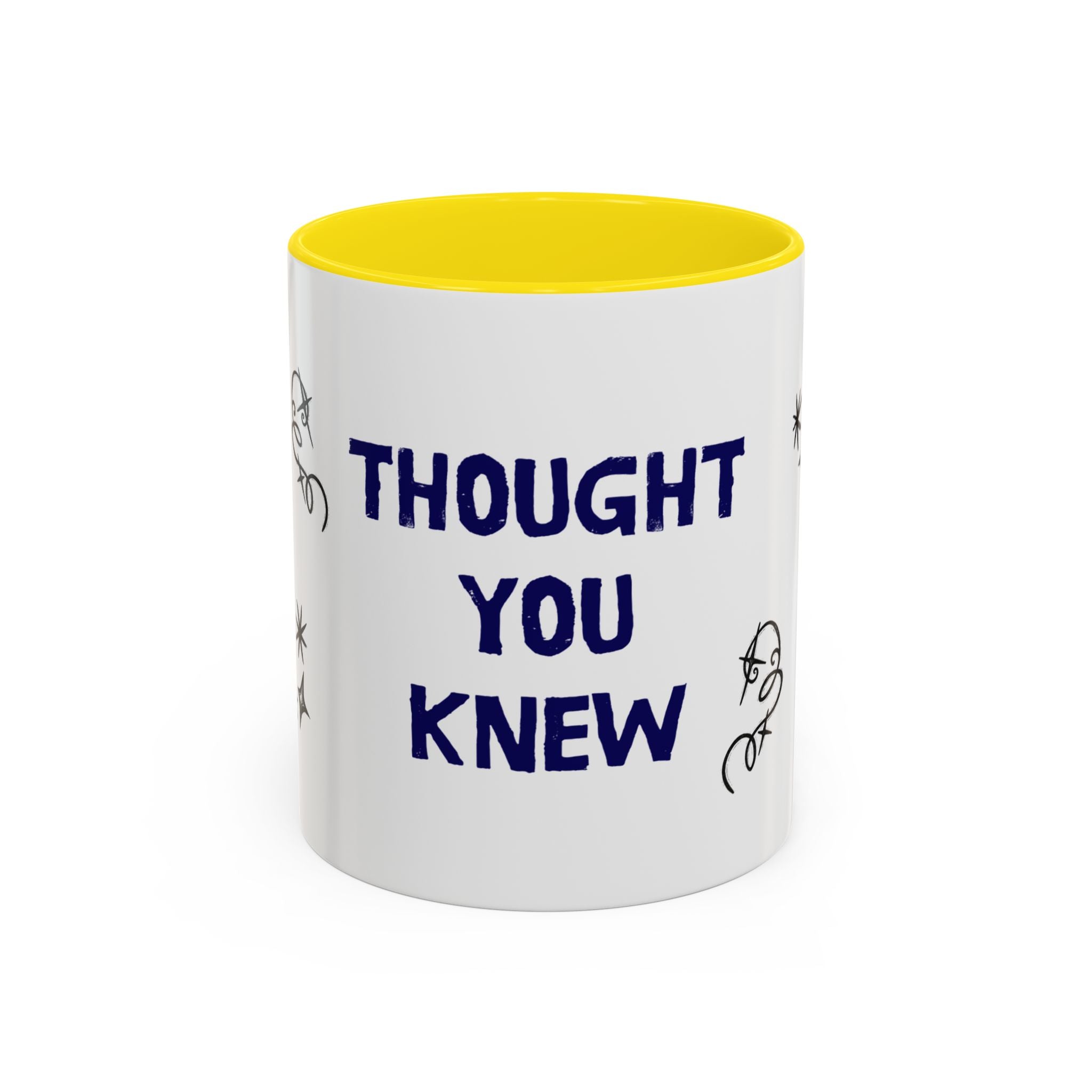 Thought You Knew Accent Coffee Mug (11oz)