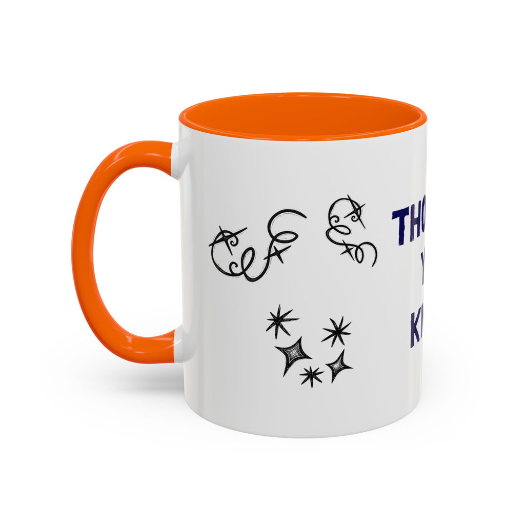Thought You Knew Accent Coffee Mug (11oz)