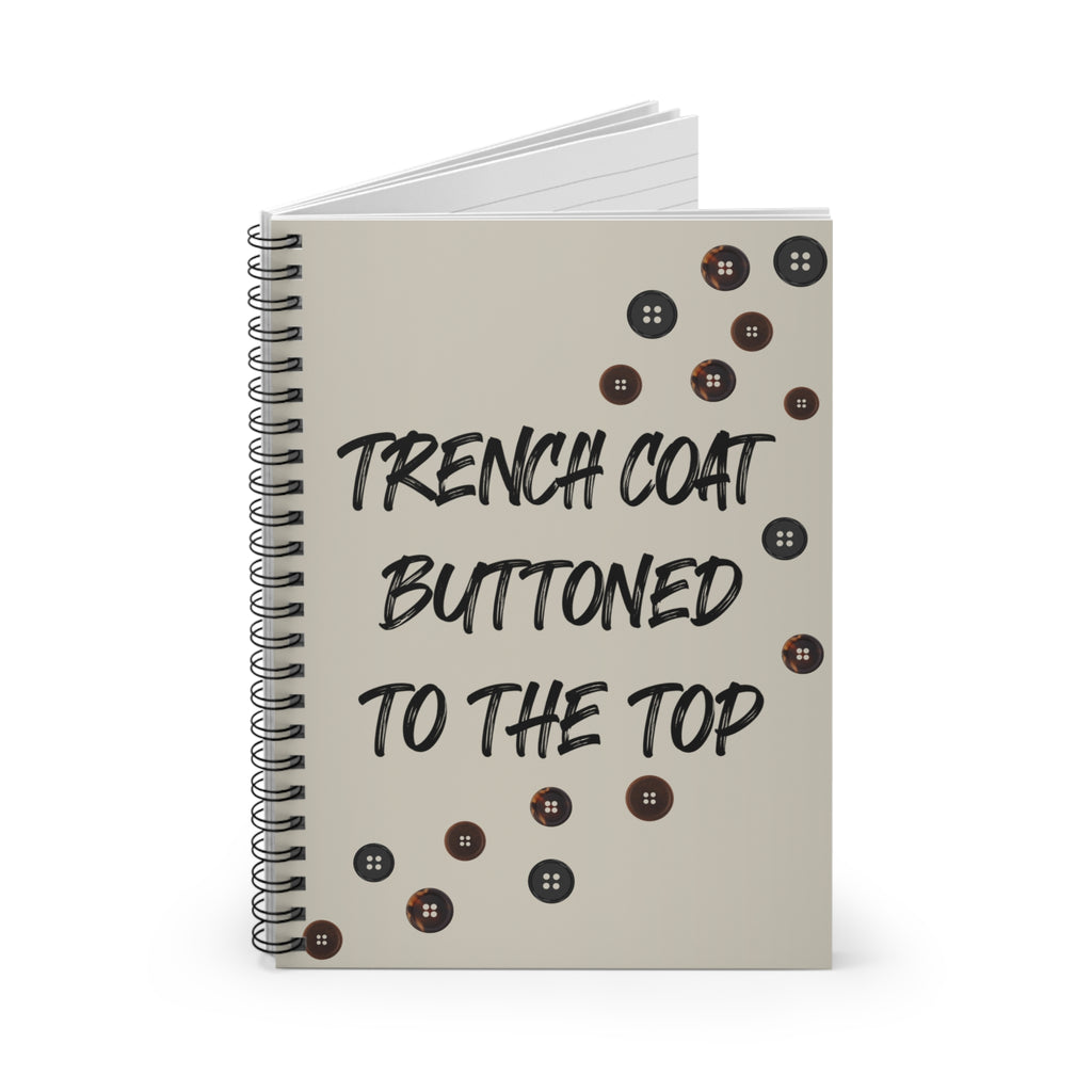 Trench Coat Buttoned to the Top Spiral Notebook — Fashion Quote Ruled Journal