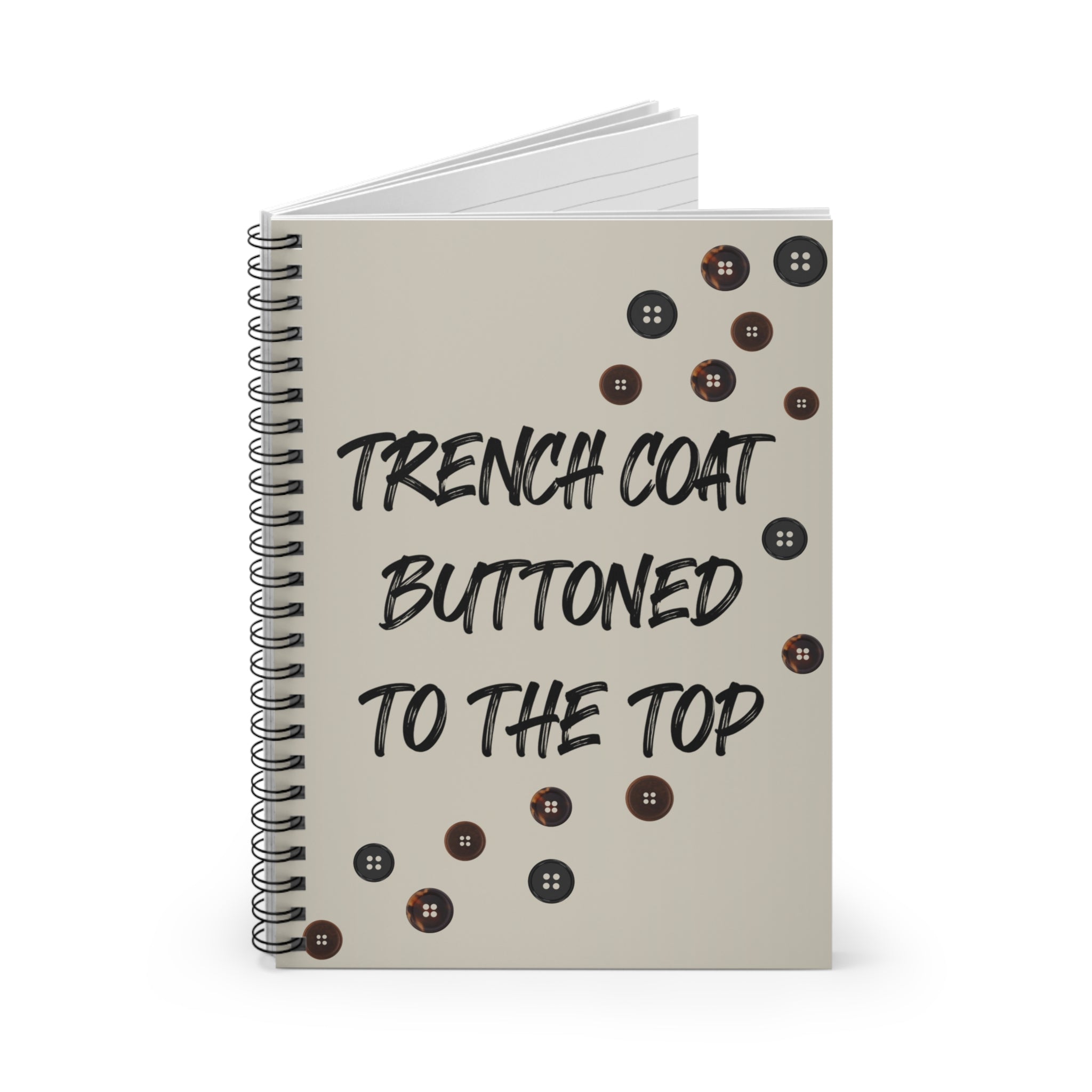Trench Coat Buttoned to the Top Spiral Notebook — Fashion Quote Ruled Journal