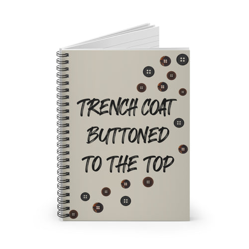Trench Coat Buttoned to the Top Spiral Notebook — Fashion Quote Ruled Journal