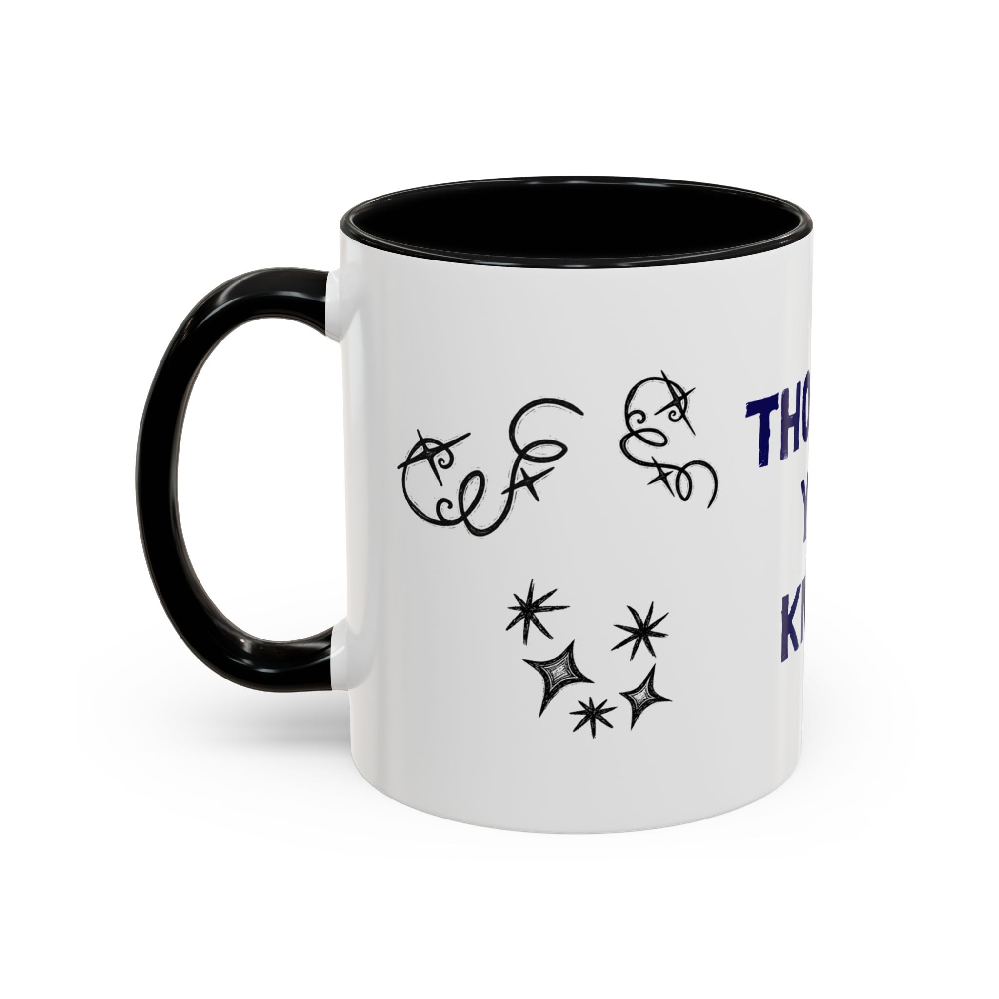 Thought You Knew Accent Coffee Mug (11oz)