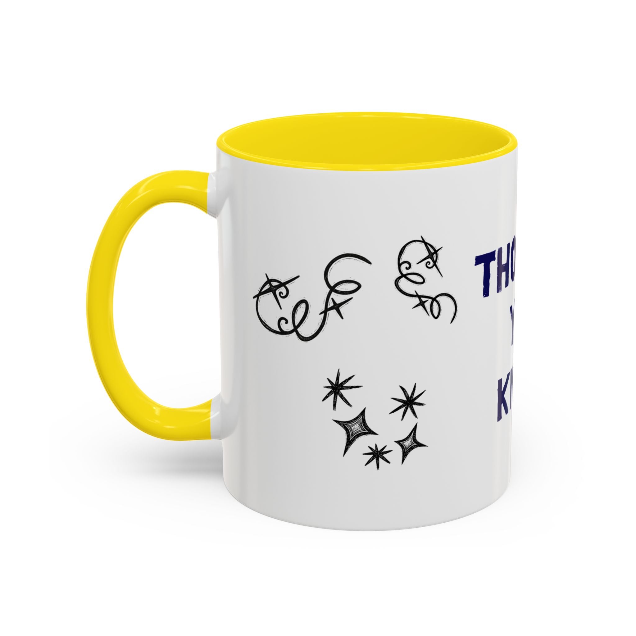 Thought You Knew Accent Coffee Mug (11oz)