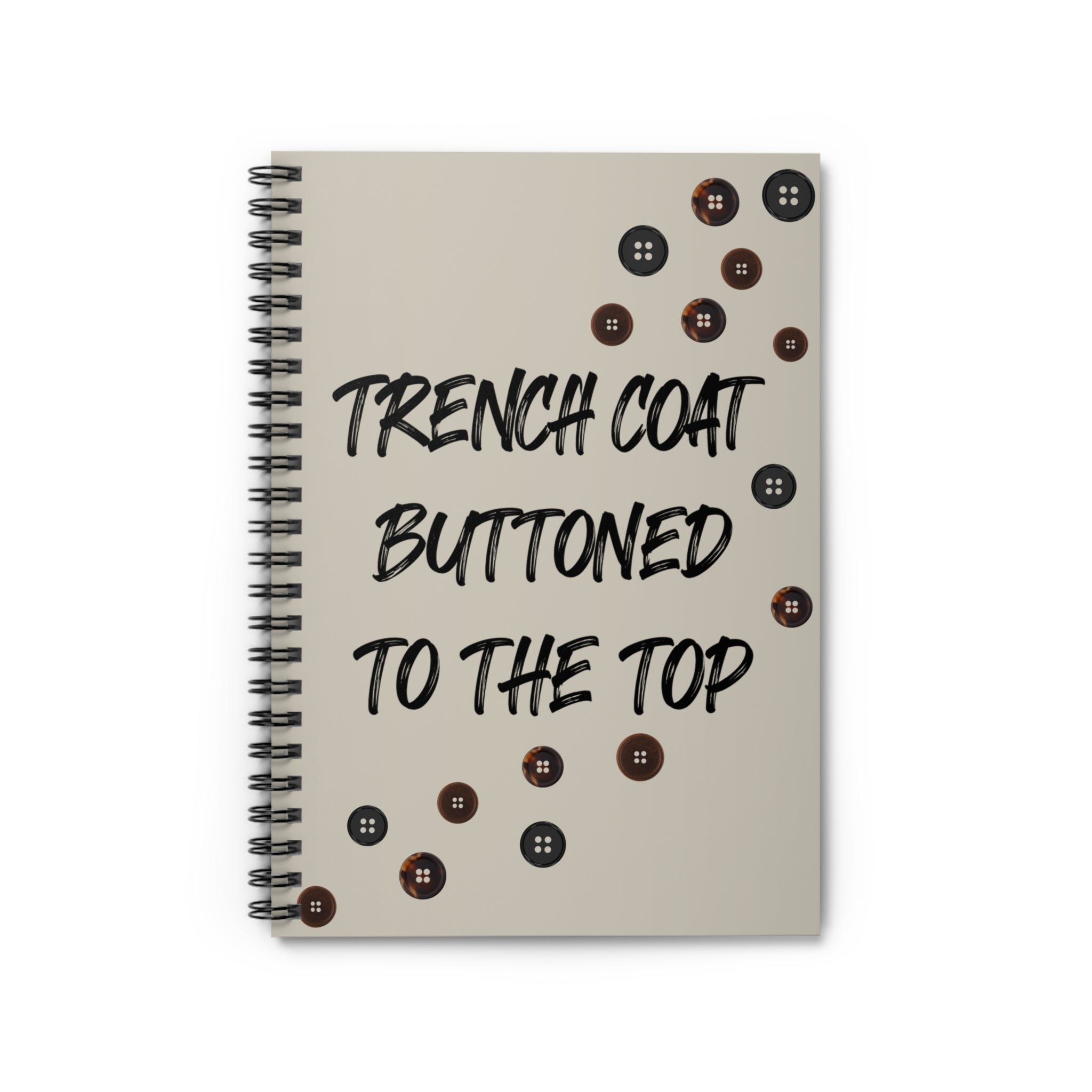 Trench Coat Buttoned to the Top Spiral Notebook — Fashion Quote Ruled Journal