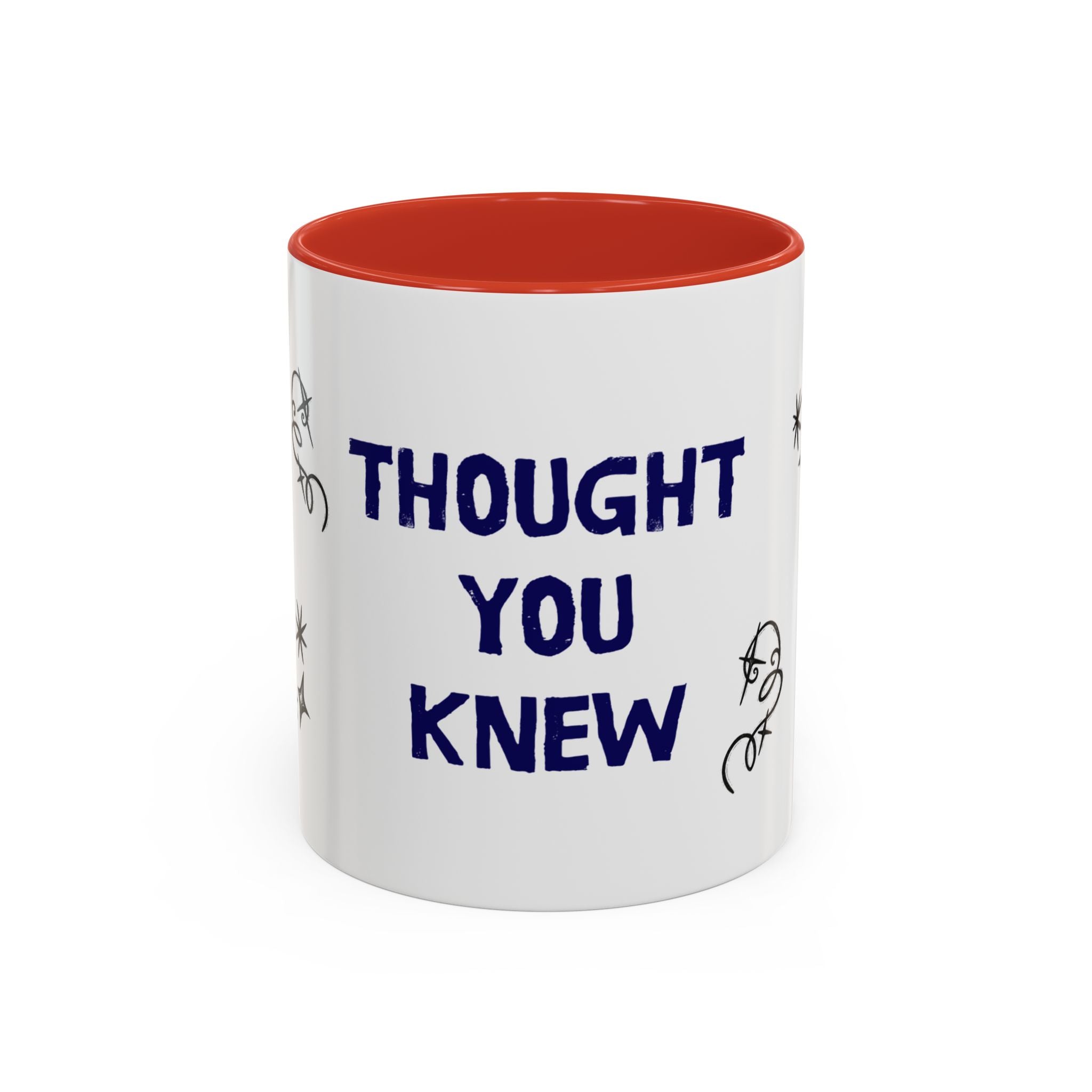 Thought You Knew Accent Coffee Mug (11oz)