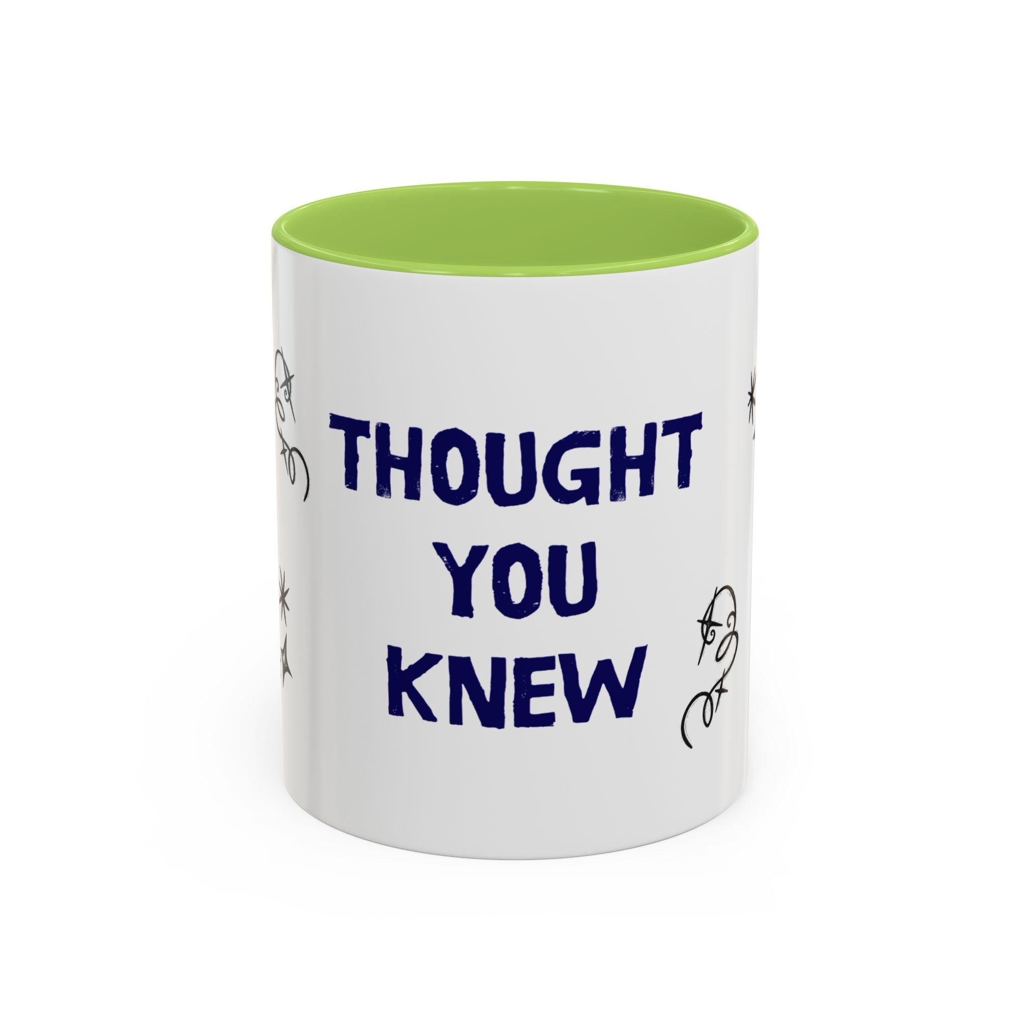 Thought You Knew Accent Coffee Mug (11oz)