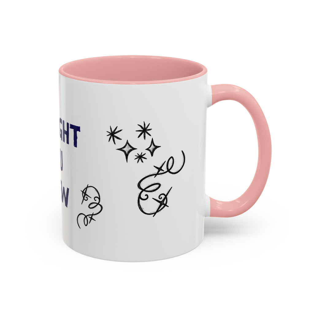 Thought You Knew Accent Coffee Mug (11oz)