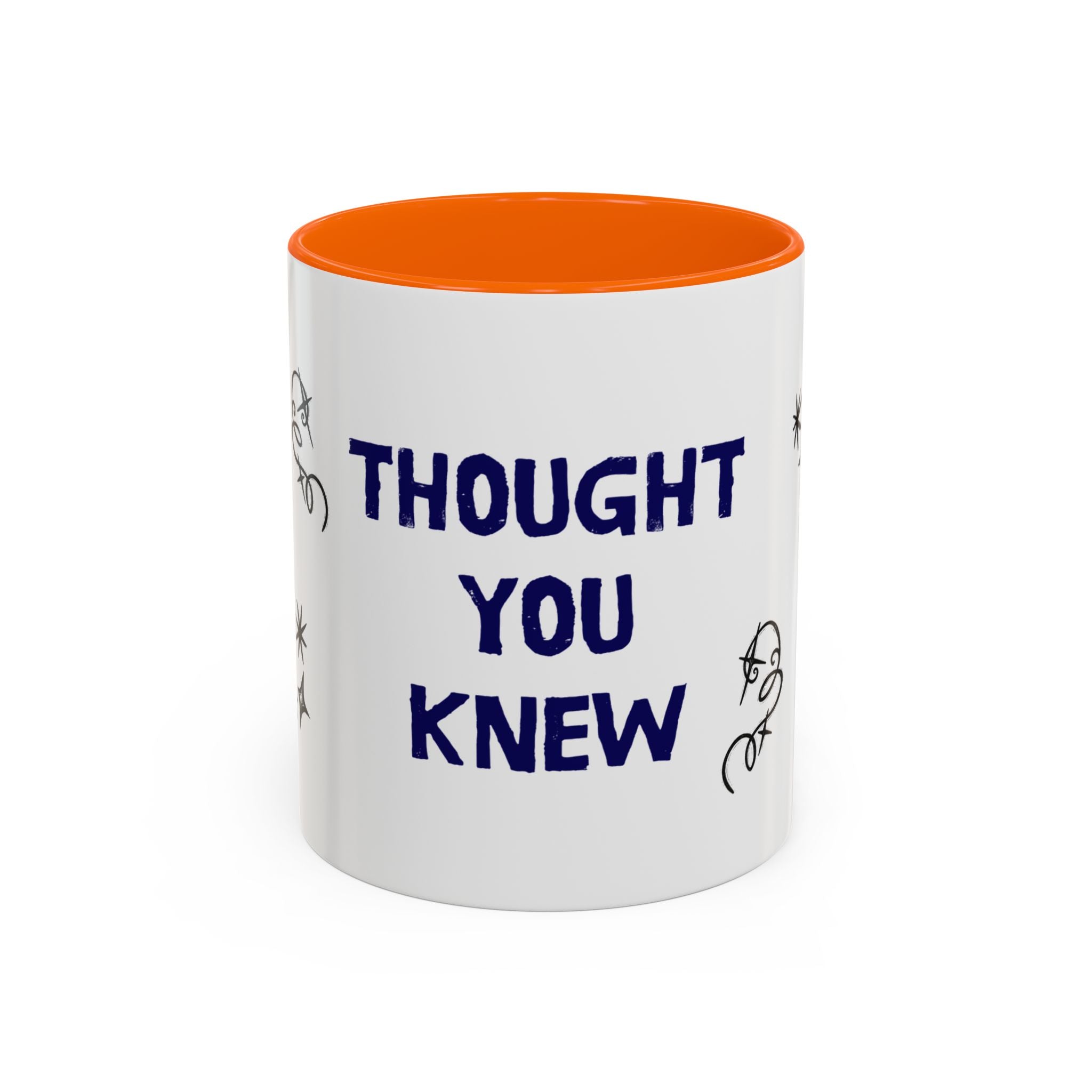 Thought You Knew Accent Coffee Mug (11oz)