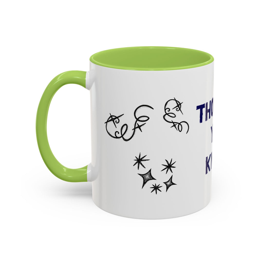 Thought You Knew Accent Coffee Mug (11oz)