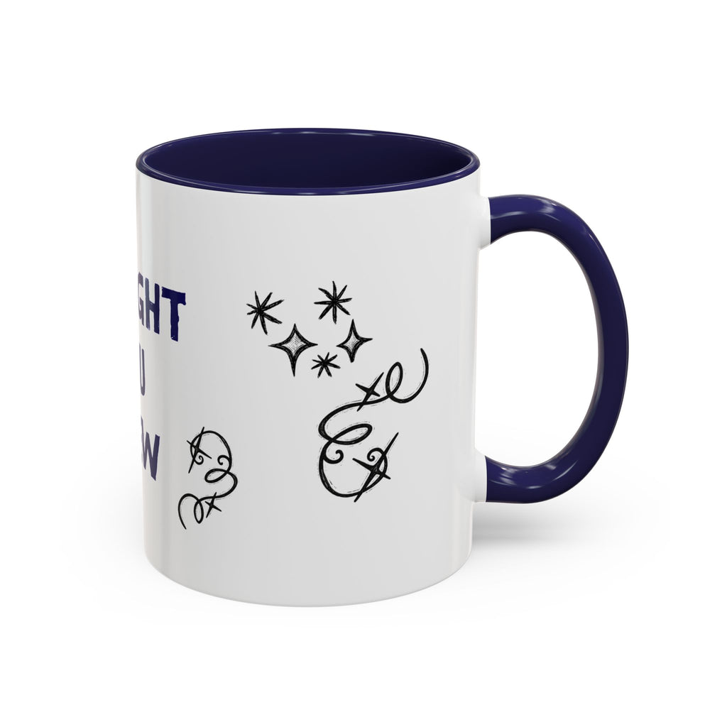 Thought You Knew Accent Coffee Mug (11oz)